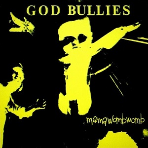 God_Bullies_-_Mama_Womb_Womb
